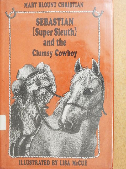 Mary Blount Christian - Sebastian (Super Sleuth) and the Clumsy Cowboy [antikvár]