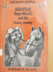 Mary Blount Christian - Sebastian (Super Sleuth) and the Clumsy Cowboy [antikvár]