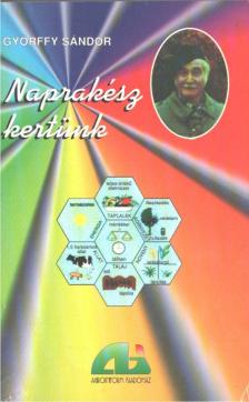 Györffy Sándor - Naprakész kertünk [antikvár]