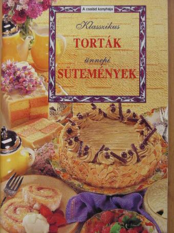 Klasszikus torták, ünnepi sütemények [antikvár]