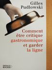 Gilles Pudlowski - Comment etre critique gastronomique et garder la ligne [antikvár]