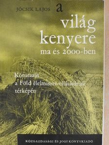 Jócsik Lajos - A világ kenyere ma és 2000-ben [antikvár]