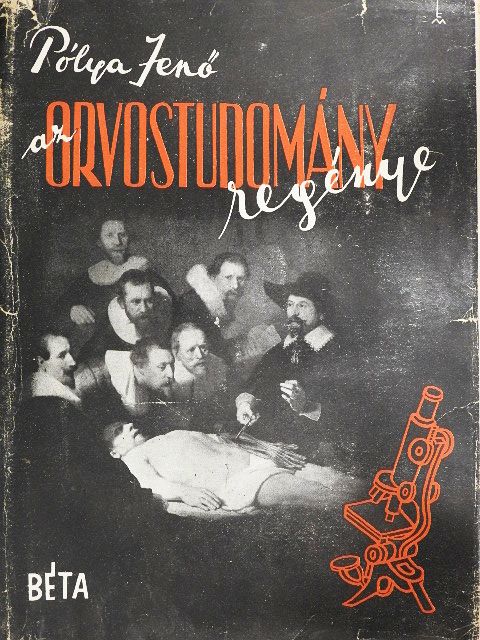 Pólya Jenő - Az orvostudomány regénye [antikvár]