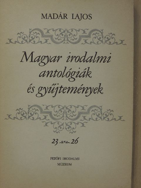 Madár Lajos - Magyar irodalmi antológiák és gyűjtemények [antikvár]