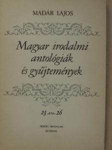 Madár Lajos - Magyar irodalmi antológiák és gyűjtemények [antikvár]