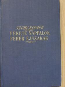 Szudy Elemér - Fekete nappalok, fehér éjszakák [antikvár]