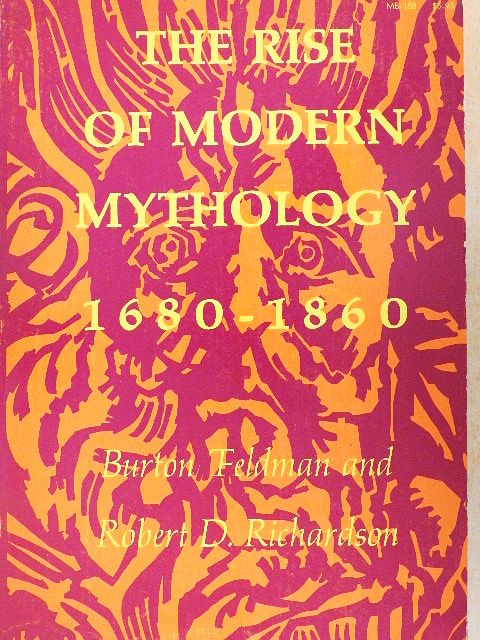 Burton Feldman - The Rise of Modern Mythology 1680-1860 [antikvár]