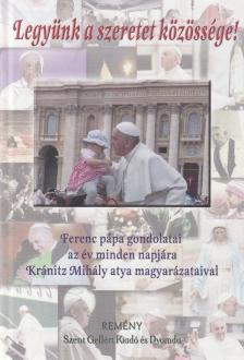 Ferenc pápa - Legyünk a szeretet közössége! [antikvár]