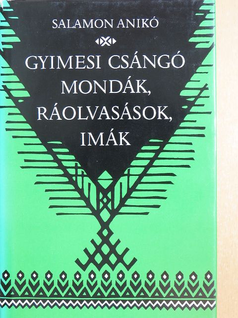 Salamon Anikó - Gyimesi csángó mondák, ráolvasások, imák [antikvár]