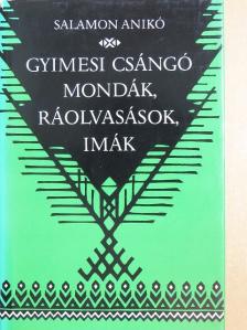 Salamon Anikó - Gyimesi csángó mondák, ráolvasások, imák [antikvár]