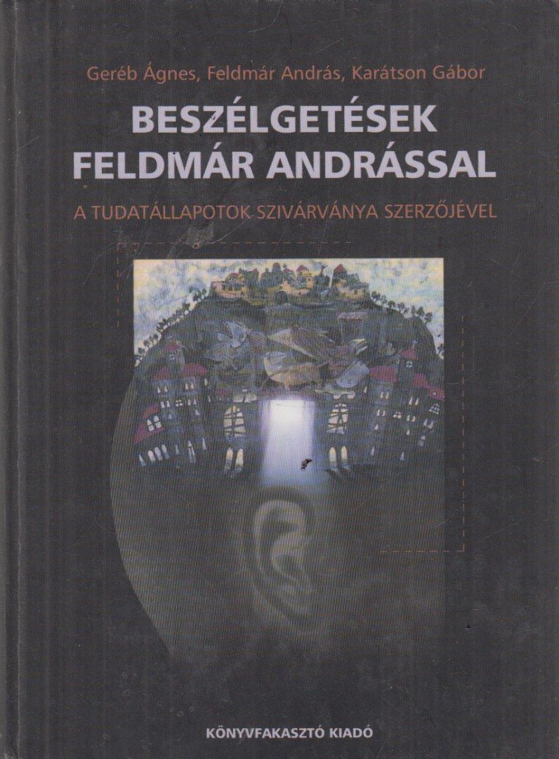 Karátson Gábor, Feldmár András, Geréb Ágnes - Beszélgetések Feldmár Andrással [antikvár]