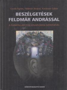 Karátson Gábor, Feldmár András, Geréb Ágnes - Beszélgetések Feldmár Andrással [antikvár]