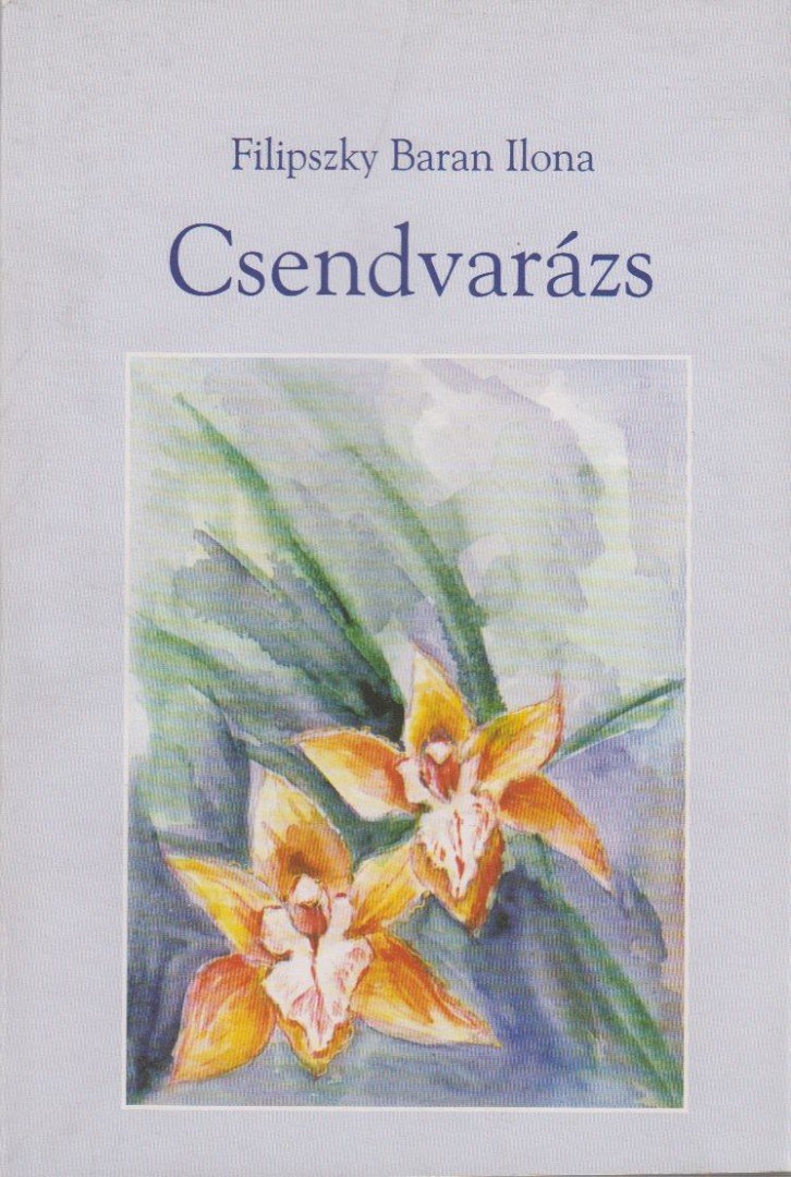 Filipszky Baran Ilona - Csendvarázs (dedikált) [antikvár]