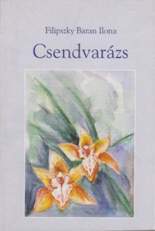 Filipszky Baran Ilona - Csendvarázs (dedikált) [antikvár]