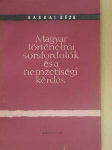 Kassai Géza - Magyar történelmi sorsfordulók és a nemzetiségi kérdés [antikvár]