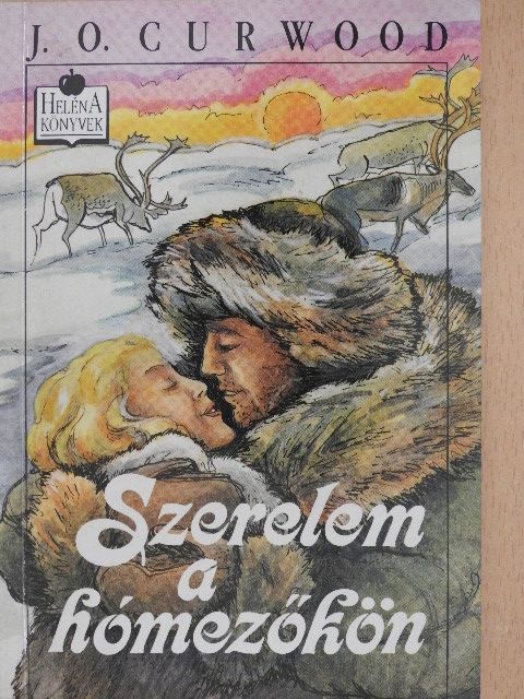 J. O. Curwood - Szerelem a hómezőkön [antikvár]