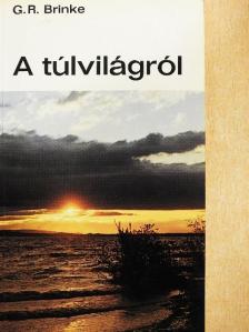 G. R. Brinke - A túlvilágról [antikvár]