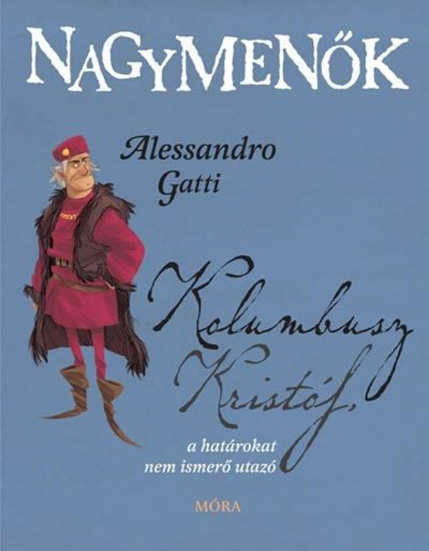 Alessandro Gatti - Kolumbusz Kristóf, a határokat nem ismerő utazó [antikvár]