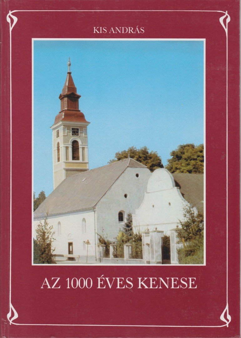 Kis András - Az 1000 éves Kenese [antikvár]