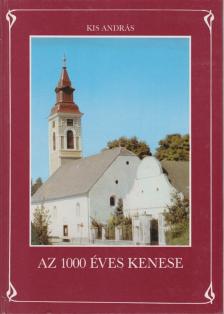Kis András - Az 1000 éves Kenese [antikvár]