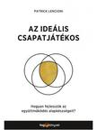 Patrick Lencioni - Az ideális csapatjátékos