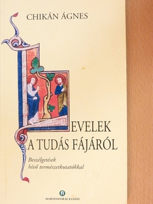 Chikán Ágnes - Levelek a tudás fájáról [antikvár]