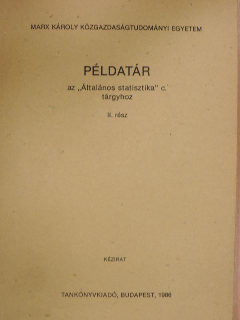 Dr. Melega Tiborné - Példatár az "Általános statisztika" c. tárgyhoz II. [antikvár]