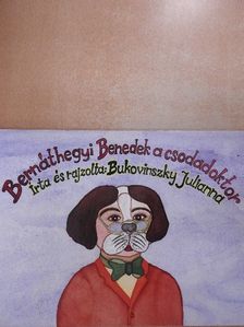 Bukovinszky Julianna - Bernáthegyi Benedek a csodadoktor [antikvár]