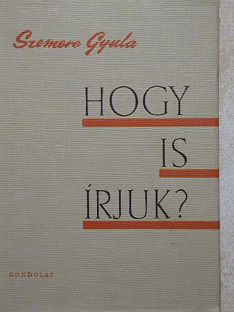 Szemere Gyula - Hogy is írjuk? [antikvár]