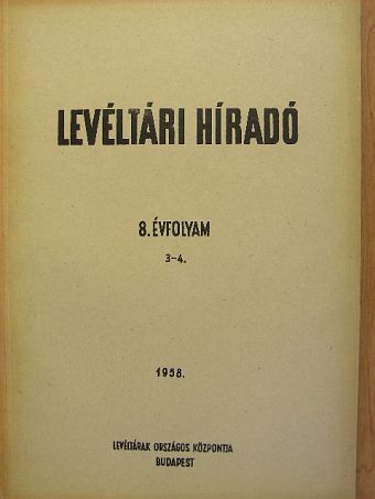 Baraczka István - Levéltári Híradó 1958/3-4. [antikvár]