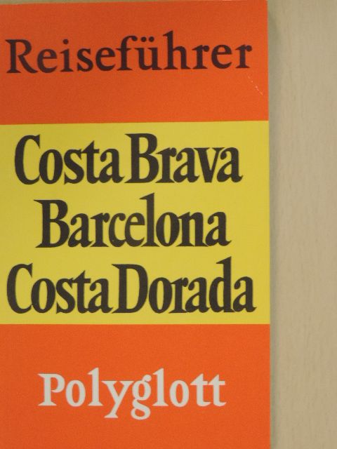 Dr. Horst J. Becker - Costa Brava, Barcelona, Costa Dorada [antikvár]