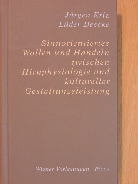 Jürgen Kriz - Sinnorientiertes Wollen und Handeln zwischen Hirnphysiologie und kultureller Gestaltungsleistung [antikvár]