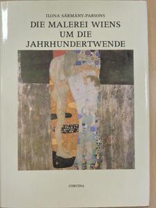 Ilona Sármány-Parsons - Die Malerei Wiens um die Jahrhundertwende [antikvár]