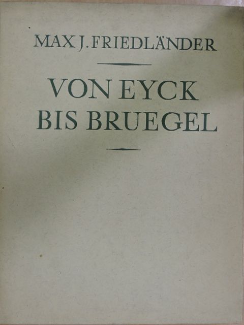 Max J. Friedländer - Von Eyck bis Bruegel [antikvár]