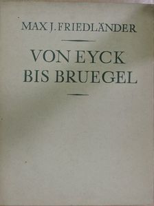 Max J. Friedländer - Von Eyck bis Bruegel [antikvár]