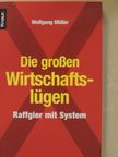 Wolfgang Müller - Die großen Wirtschaftslügen [antikvár]