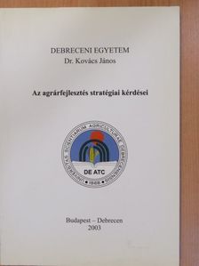Dr. Kovács János - Az agrárfejlesztés stratégiai kérdései (dedikált példány) [antikvár]