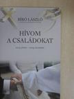 Bíró László - Hívom a családokat [antikvár]