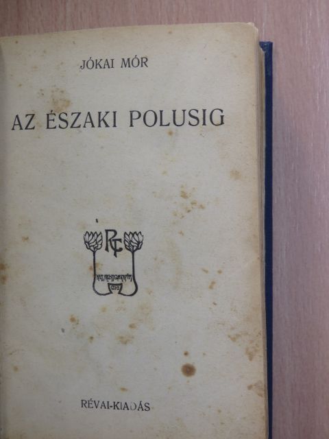 Jókai Mór - Az északi polusig [antikvár]