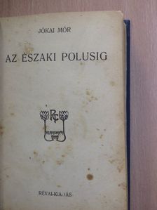 Jókai Mór - Az északi polusig [antikvár]