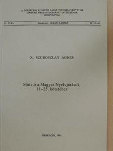 K. Szoboszlay Ágnes - Mutató a Magyar Nyelvjárások 11-25. kötetéhez [antikvár]