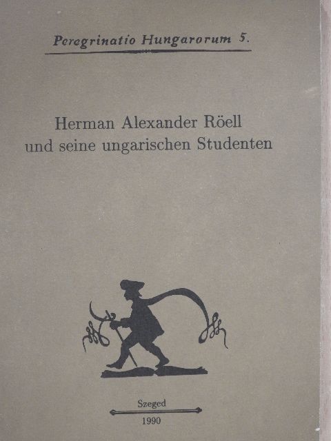 Ferenc Postma - Herman Alexander Röell und seine ungarischen Studenten [antikvár]