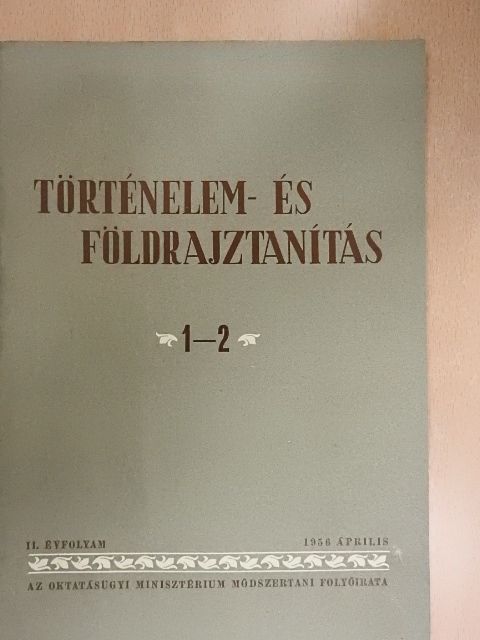 Annási Ferenc - Történelem- és földrajztanítás 1956. április [antikvár]