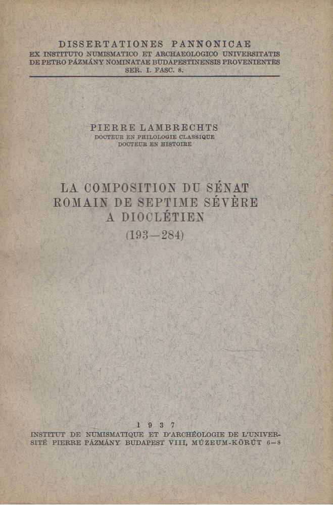 Pierre Lambrechts - Composition Du Senat Romain De Septime Severe a Diocletien (193-284) [antikvár]