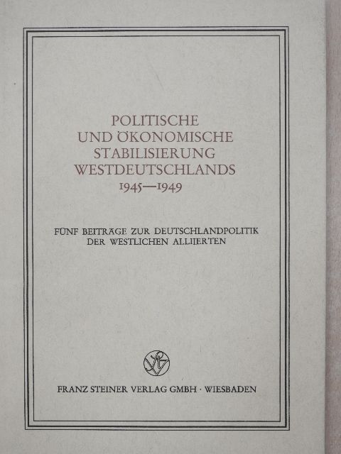 Gerhard Kiersch - Politische und Ökonomische Stabilisierung Westdeutschlands 1945-1949 [antikvár]