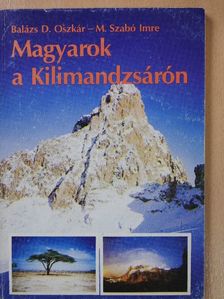 Balázs D. Oszkár - Magyarok a Kilimandzsárón (dedikált példány) [antikvár]