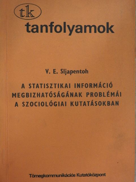 V. E. Sljapentoh - A statisztikai információ megbízhatóságának problémái a szociológiai kutatásokban [antikvár]