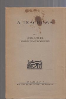 Grósz Emil - A trachoma [antikvár]