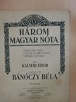 Bánóczy Béla - Három magyar nóta [antikvár]