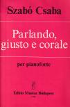 Szabó Csaba - PARLANDO, GIUSTO E CORALE PER PIANOFORTE